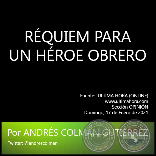 RQUIEM PARA UN HROE OBRERO - Por ANDRS COLMN GUTIRREZ - Domingo, 17 de Enero de 2021
